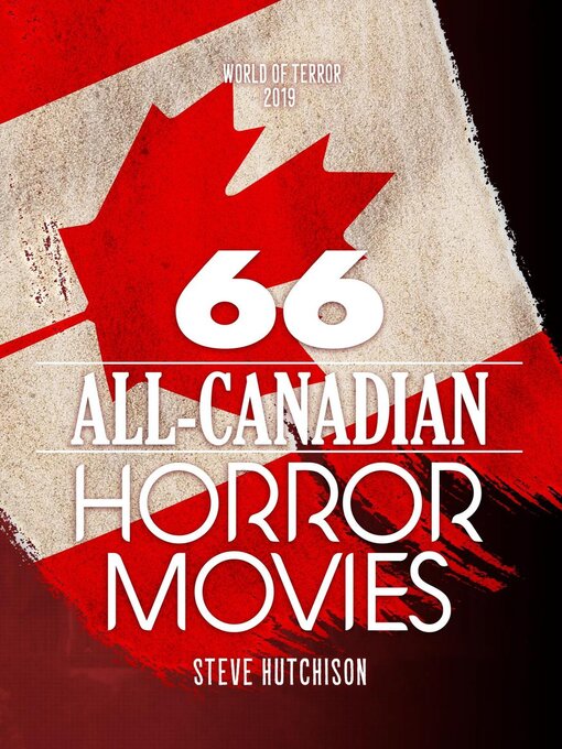 Title details for 66 All-Canadian Horror Movies by Steve Hutchison - Wait list